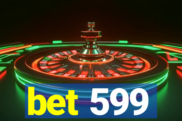 bet 599